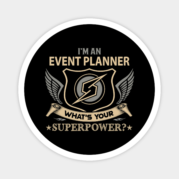 Event Planner T Shirt - Superpower Gift Item Tee Magnet by Cosimiaart